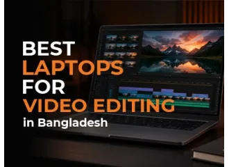 Best Laptops for Video Editing in Bangladesh 2026